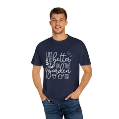 Life Is Better In The Garden T-shirt