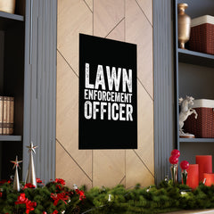 Lawn Enforcement Officer Premium Matte Vertical Posters