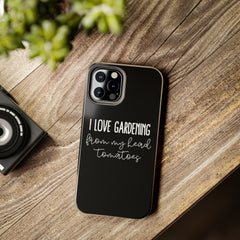 I Love Gardening Tough Phone Cases, Case-Mate