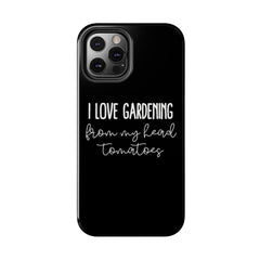 I Love Gardening Tough Phone Cases, Case-Mate