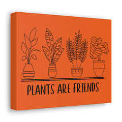 Plants Are Friends Canvas Gallery Wraps