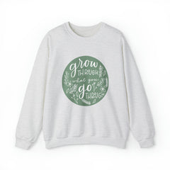 Grow Through What You Go Through Sweatshirt