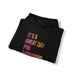 Great Day For Gardening Unisex Hooded Sweatshirt