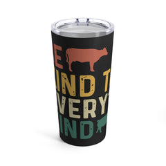 Be Kind To Every Kind Tumbler 20oz