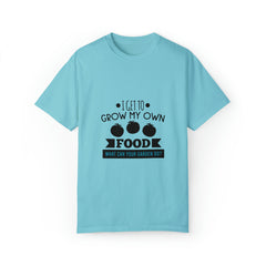 I Get To Grow My Own Food T-shirt