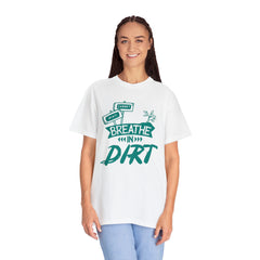 Breathe In Dirt T-shirt