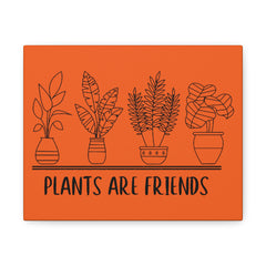 Plants Are Friends Canvas Gallery Wraps
