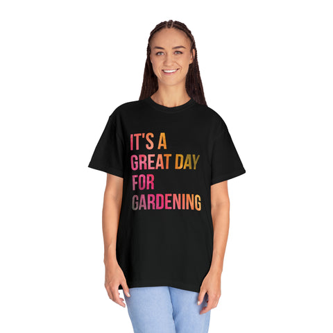 It's A Great Day For Gardening T-shirt