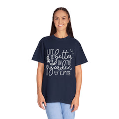 Life Is Better In The Garden T-shirt