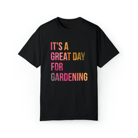 It's A Great Day For Gardening T-shirt