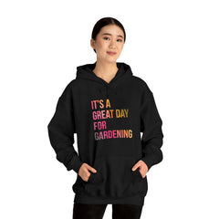 Great Day For Gardening Unisex Hooded Sweatshirt