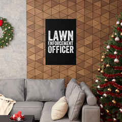 Lawn Enforcement Officer Premium Matte Vertical Posters