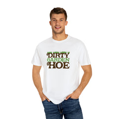Dirty Garden Hoe Unisex Garment-Dyed T-shirt