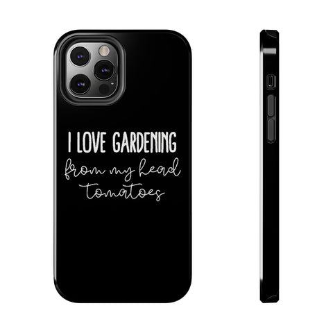 I Love Gardening Tough Phone Cases, Case-Mate