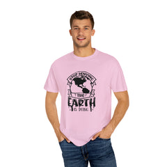 The Earth Is Dying T-shirt