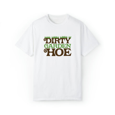 Dirty Garden Hoe Unisex Garment-Dyed T-shirt