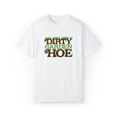 Dirty Garden Hoe Unisex Garment-Dyed T-shirt