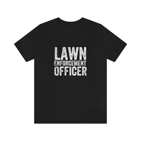 Lawn Enforcement Officer Tee