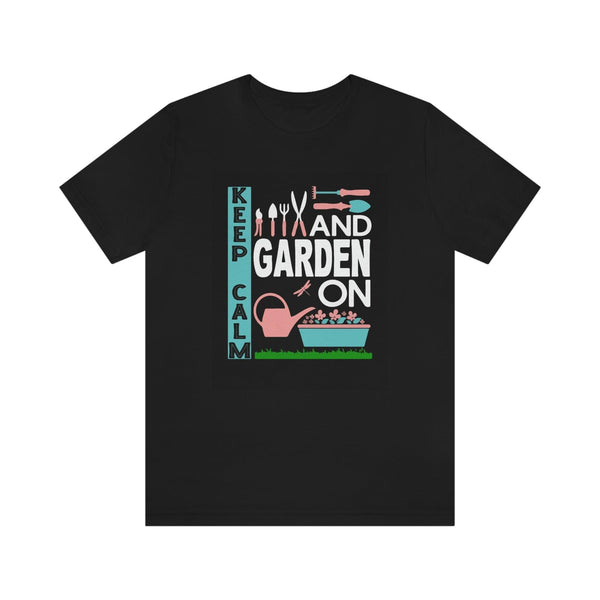 Keep Calm & Garden On Tee