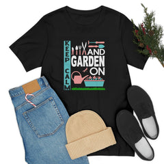 Keep Calm & Garden On Tee