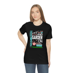 Keep Calm & Garden On Tee