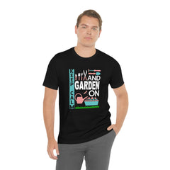 Keep Calm & Garden On Tee